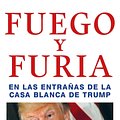 Cover Art for 9788499426938, Fuego y furia: En las entrañas de la Casa Blanca de Trump by Michael Wolff