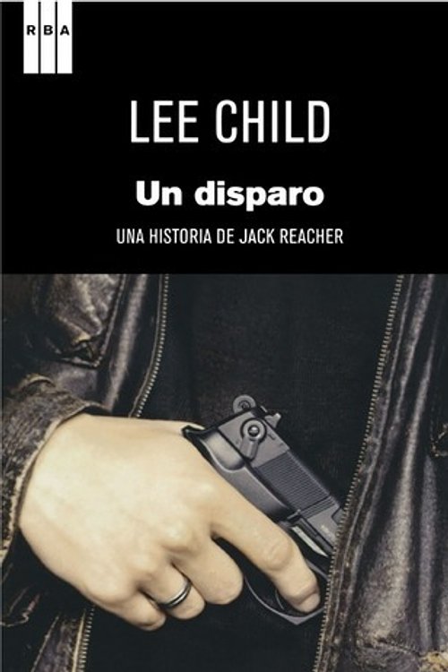 Cover Art for 9788490060025, Un disparo: Una historia de Jack Reacher (Spanish Edition) by Lee Child