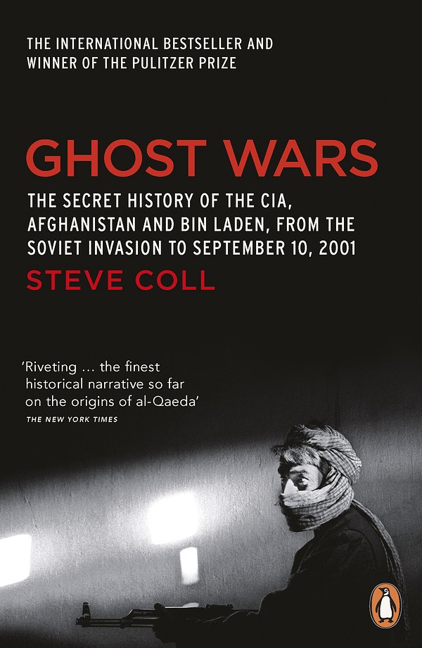 Cover Art for 9780141020808, Ghost Wars: The Secret History of the CIA, Afghanistan and Bin Laden,   from the Soviet Invasion to September 10, 2001 by Steve Coll