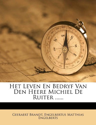 Cover Art for 9781270799306, Het Leven En Bedryf Van Den Heere Michiel de Ruiter ...... by Geeraert Brandt