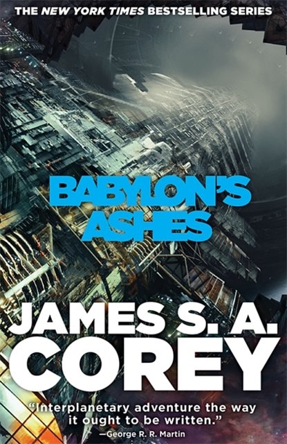 Cover Art for 9780356504261, Babylon's Ashes: Book Six of the Expanse (now a Prime Original series) by James S. A. Corey