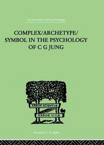 Cover Art for 9780415209397, Complex/Archetype/Symbol in the Psychology of C. G. Jung (International Library of Psychology) by Jacobi Jolande