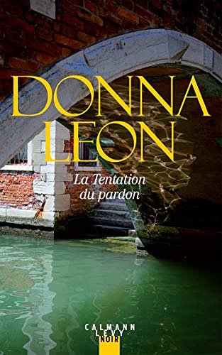 Cover Art for B07Y5QDH8Z, La Tentation du pardon (Les enquêtes du Commissaire Brunetti t. 27) (French Edition) by Donna Leon