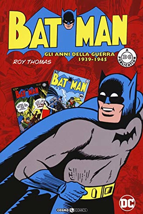Cover Art for 9788869116810, Batman. Gli anni della guerra 1939-1945 by Bob Kane, Jerry Robinson