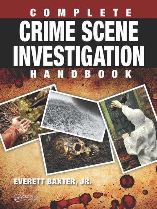 Cover Art for 9781498701457, Complete Crime Scene Investigation Handbook by Everett Baxter Jr.