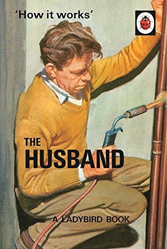 Cover Art for B01K3JPKZC, How it Works: The Husband (Ladybirds for Grown-Ups) by Jason Hazeley Joel Morris(2016-06-28) by Jason Hazeley Joel Morris