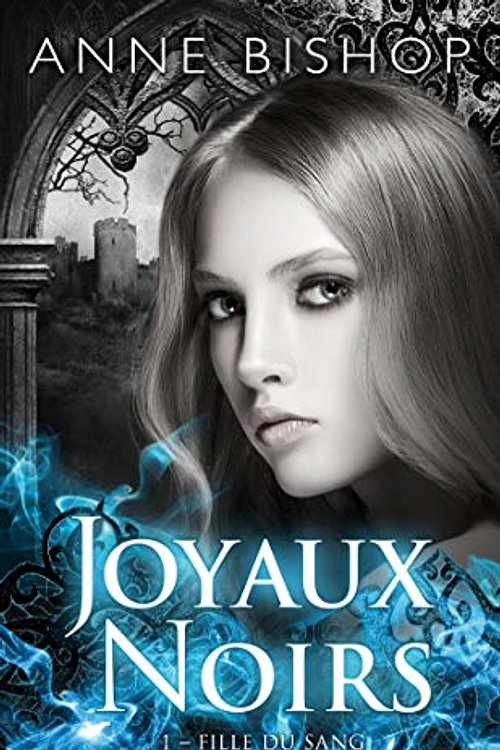 Cover Art for 9782811220914, Joyaux Noirs, T1 : Fille du sang (Joyaux Noirs (1)) by Anne Bishop
