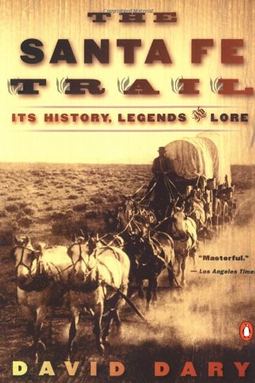 Cover Art for 9780142000588, The Santa Fe Trail: Its History, Legends, and Lore by David Dary