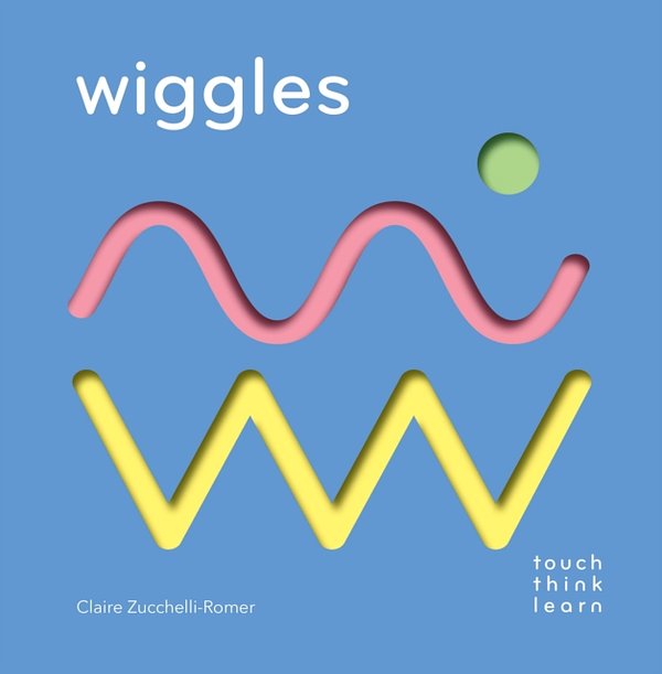 Cover Art for 9781452164755, TouchThinkLearn: Wiggles by Zucchelli-Romer, Claire