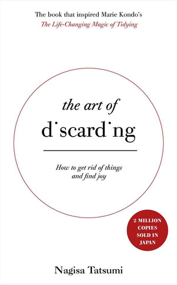 Cover Art for 9781473648227, The Art of Discarding: How to get rid of clutter and find joy by Nagisa Tatsumi