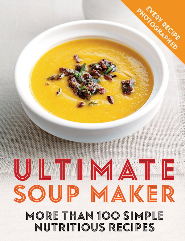 Cover Art for 9780600636410, Ultimate Soup Maker: More than 100 simple, nutritious recipes by Joy Skipper