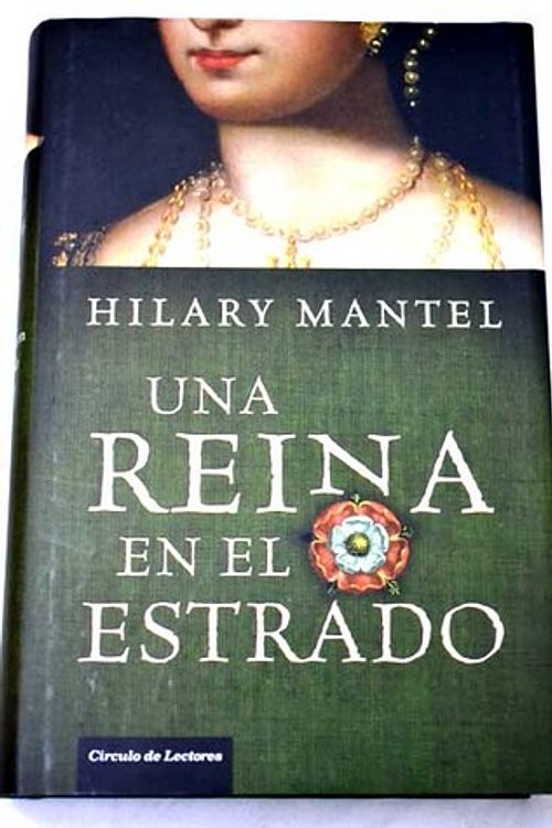 Cover Art for 9788467256437, Una reina en el estrado by Hilary Mantel