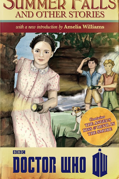 Cover Art for 9781849907231, Doctor Who: Summer Falls and Other Stories by Amelia Williams, Melody Malone, Justin Richards