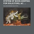 Cover Art for 9781130181333, A Concise and Easy System of Book-Keeping for Solicitors, &C. by William MacKenzie