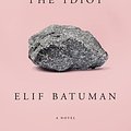 Cover Art for 9780735223875, The Idiot by Elif Batuman