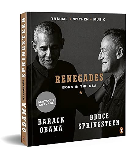 Cover Art for 9783328602439, Renegades: Born in the USA - Träume ▪ Mythen ▪ Musik - Besonders hochwertige Ausstattung mit exklusiven Fotos aus den Privatarchiven der Autoren by Barack Obama, Bruce Springsteen