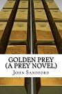 Cover Art for 9781548546953, Golden Prey (A Prey Novel) by John Sandford