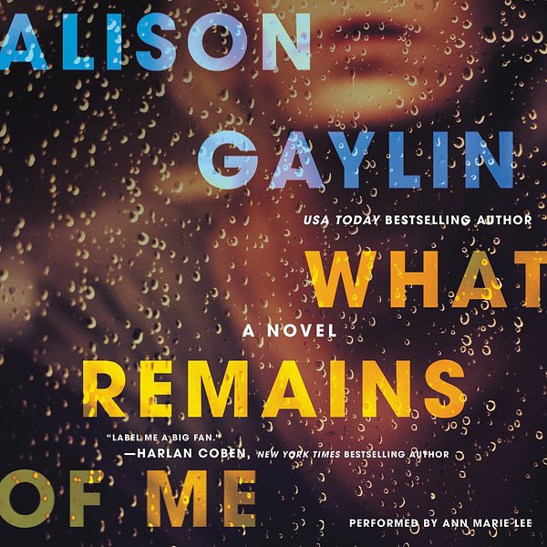 Cover Art for 9780062444905, What Remains of Me by Alison Gaylin, Ann Marie Lee