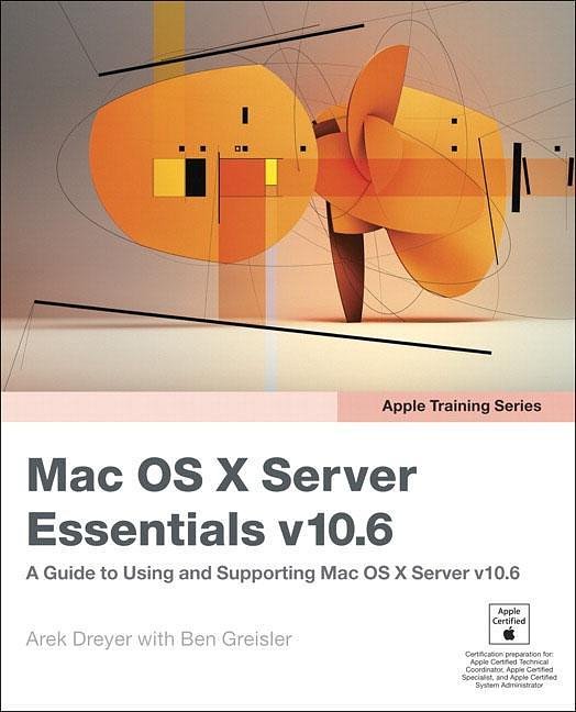 Cover Art for 9780321635334, Apple Training Series: Mac OS X Server Essentials V10.6 by Arek Dreyer, Ben Greisler