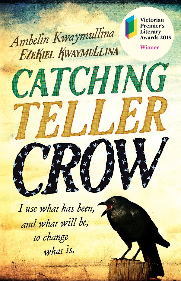 Cover Art for 9781760631628, Catching Teller Crow by Ambelin Kwaymullina, Ezekiel Kwaymullina