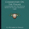 Cover Art for 9781164036333, Commentary on the Psalms by Heinrich Ewald