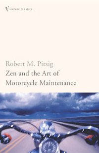 Cover Art for 9780099469575, Zen And The Art Of Motorcycle Maintenance - An Inquiry Into Values by Robert Pirsig