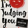 Cover Art for 9781250195173, I'm Judging You: The Do-Better Manual by Luvvie Ajayi