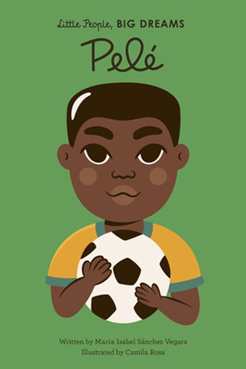 Cover Art for 9780711245730, Pele (Little People, Big Dreams) by Sanchez Vegara, Maria Isabel
