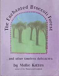 Cover Art for 9780898156959, The Enchanted Broccoli Forest by Mollie Katzen