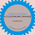 Cover Art for 9781846572784, A Clockwork Orange by Anthony Burgess