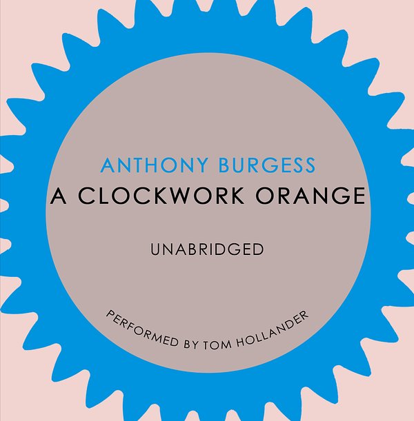 Cover Art for 9781846572784, A Clockwork Orange by Anthony Burgess