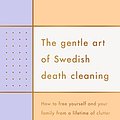 Cover Art for B075DG54BW, The Gentle Art of Swedish Death Cleaning by Margareta Magnusson