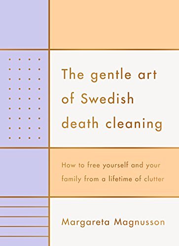 Cover Art for B075DG54BW, The Gentle Art of Swedish Death Cleaning by Margareta Magnusson