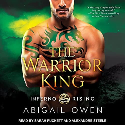 Cover Art for B0B8F2WK3T, The Warrior King: Inferno Rising, Book 3 by Abigail Owen