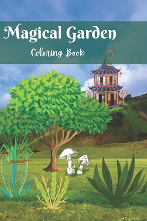 Cover Art for 9798531499714, Magical Garden Coloring Book: Welcome to The Magical Garden Coloring Book, a mysterious garden filled with fabulous flora, amazing animals, and magical creatures,, 30 high quality coloring pages by Brenda C. Bowman