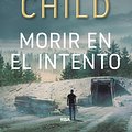 Cover Art for 9788491870135, Morir en el intento by Lee Child