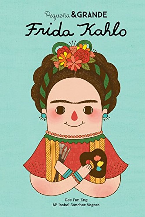 Cover Art for 9788490650813, Pequeña y grande Frida Kahlo by Sánchez Vegara, María Isabel