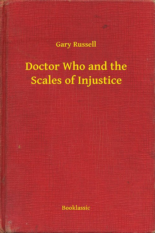 Cover Art for 9789635235032, Doctor Who and the Scales of Injustice by Gary Russell