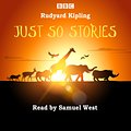 Cover Art for 9781785290336, Just So Stories: Samuel West reads a selection of Just So Stories by Rudyard Kipling