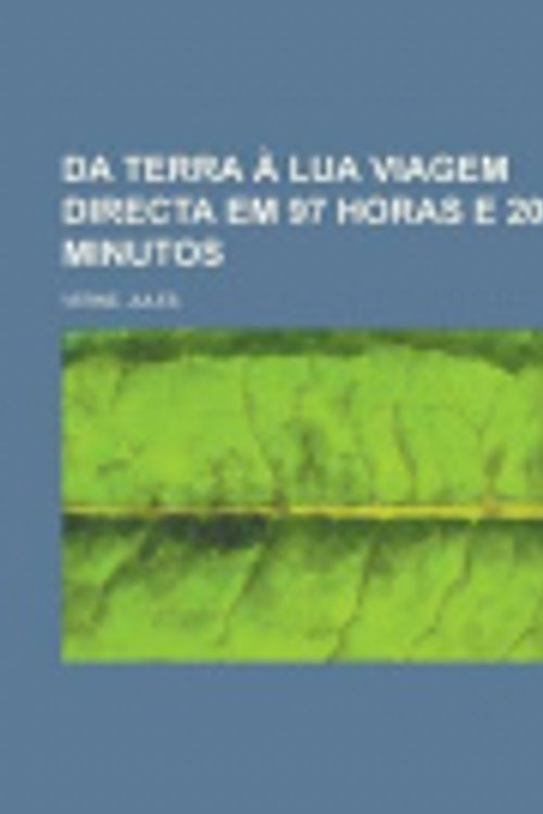 Cover Art for 9781236693808, Da Terra a Lua Viagem Directa Em 97 Horas E 20 Minutos by Jules Verne