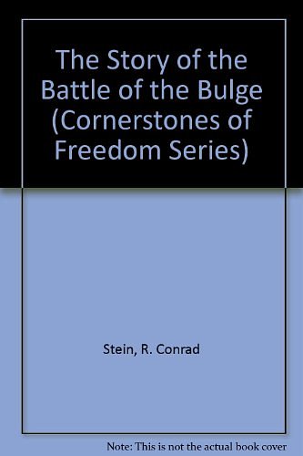 The Story of the Battle of the Bulge (Cornerstones of Freedom Series)