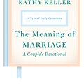 Cover Art for 9780525560777, The Meaning of Marriage: A Couple's Devotional by Timothy Keller, Kathy Keller