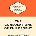 Cover Art for 9780141038377, The Consolations of Philosophy: Popular Penguins by Alain De Botton