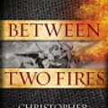 Cover Art for 9781937007867, Between Two Fires by Christopher Buehlman