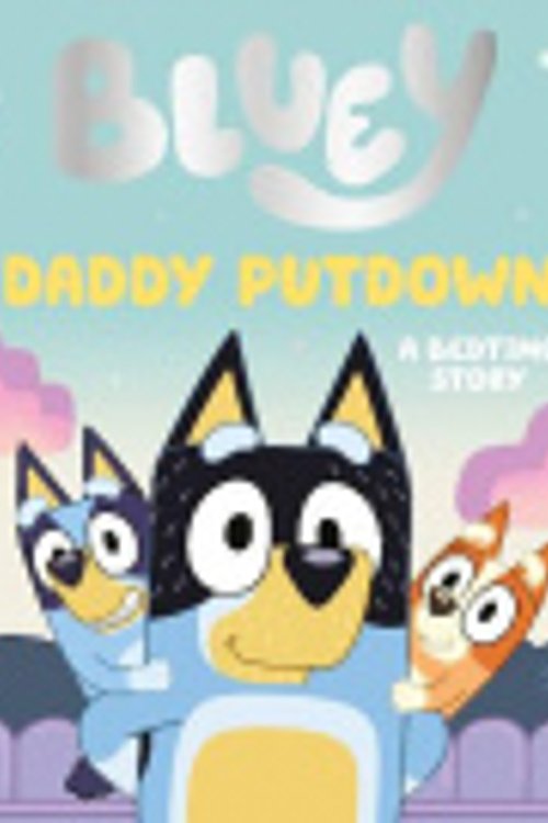 Cover Art for 9780241569252, Bluey: Daddy Putdown by Bluey