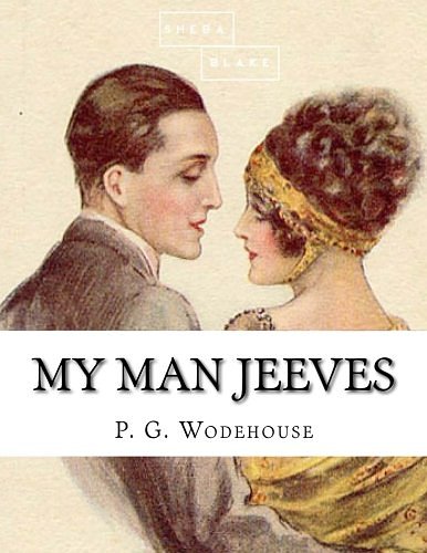 Cover Art for 9781548297640, My Man Jeeves by P.g. Wodehouse, Sheba Blake