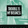 Cover Art for 9781590071038, Trouble is My Business by Raymond Chandler