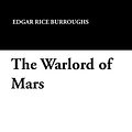 Cover Art for 9781434496591, The Warlord of Mars by Edgar Rice Burroughs