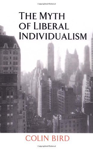 Cover Art for 9780521641289, The Myth of Liberal Individualism by Colin Bird