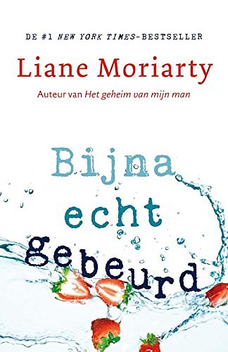 Cover Art for 9789400508378, Bijna echt gebeurd by Liane Moriarty